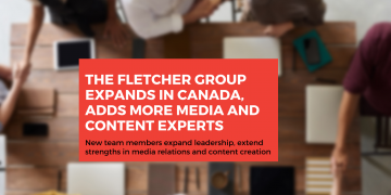 The Fletcher Group expands in canada, adds more media and content experts