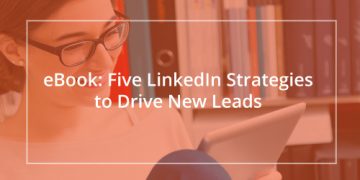 Five LinkedIn Strategies to Drive New Leads Image